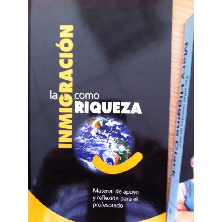 La Inmigración Como Riqueza. Material de Apoyo y Reflexión Para el Profesorado